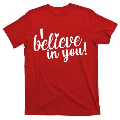 I Believe In You Teacher T-Shirt