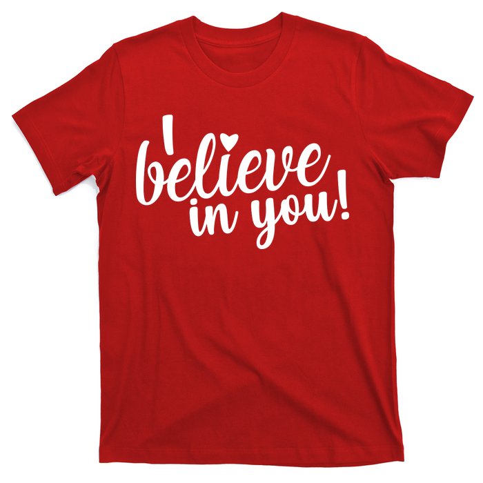 I Believe In You Teacher T-Shirt