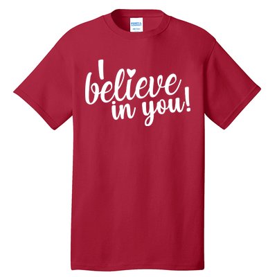 I Believe In You Teacher Tall T-Shirt