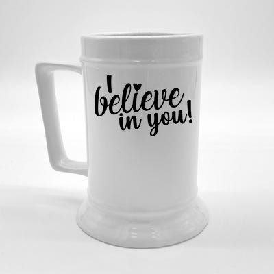 I Believe In You Teacher Beer Stein