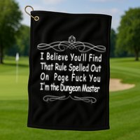 I Believe You'll That Rule Dungeon Master Golf Towel