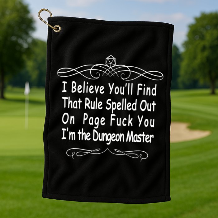 I Believe You'll That Rule Dungeon Master Golf Towel