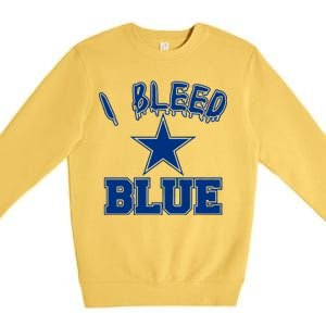 I Bleed Blue Dallas, Texas Fan Pride Premium Crewneck Sweatshirt