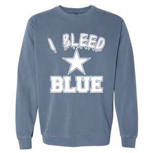 I Bleed Blue Dallas, Texas Fan Pride Garment-Dyed Sweatshirt