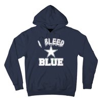 I Bleed Blue Dallas, Texas Fan Pride Hoodie