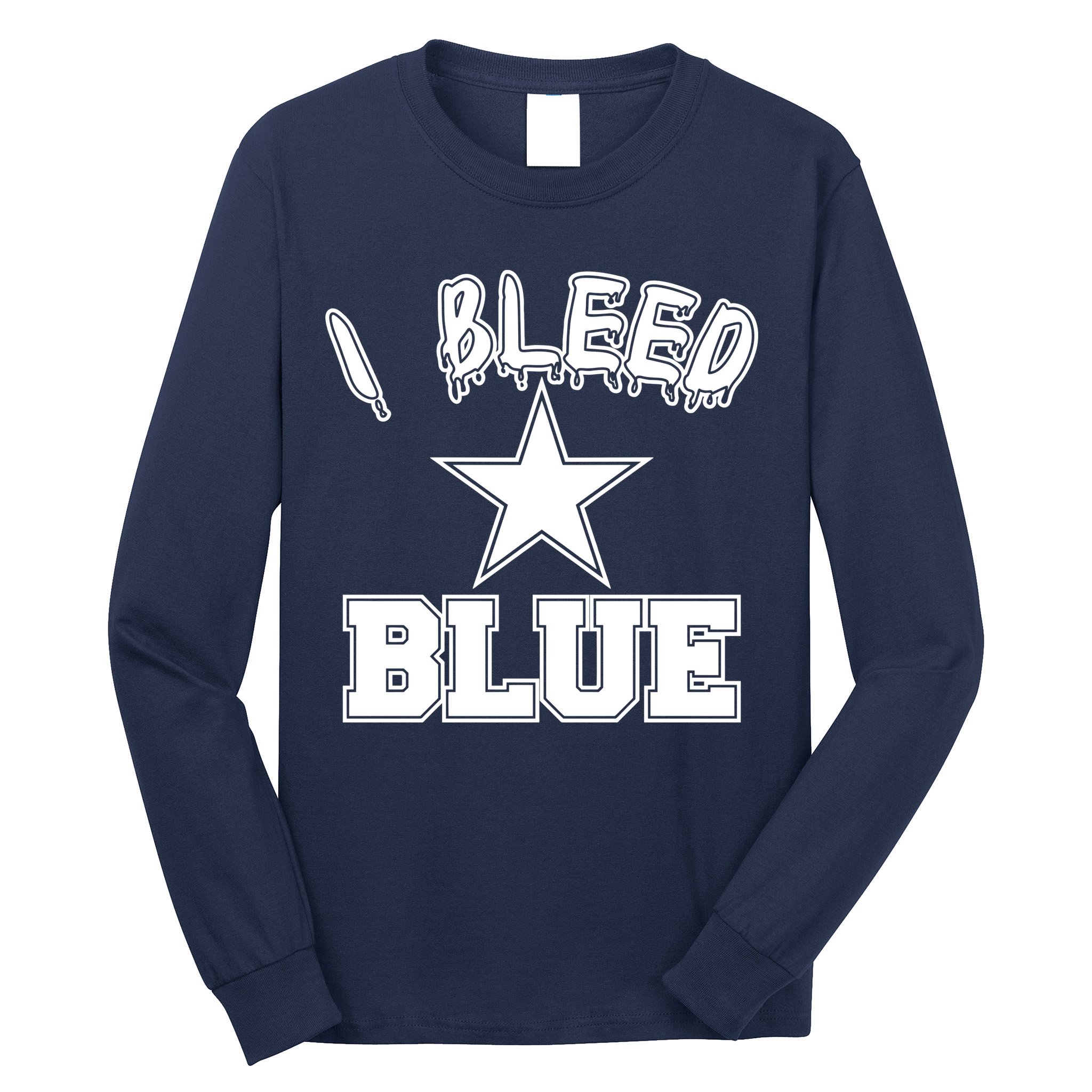 I Bleed Blue Dallas, Texas Fan Pride Long Sleeve Shirt