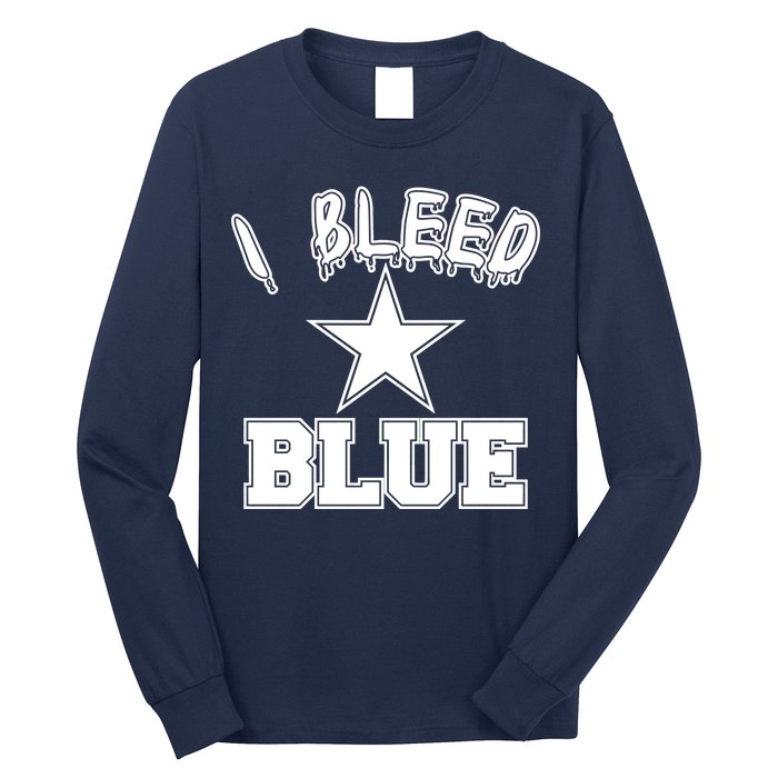 I Bleed Blue Dallas, Texas Fan Pride Long Sleeve Shirt