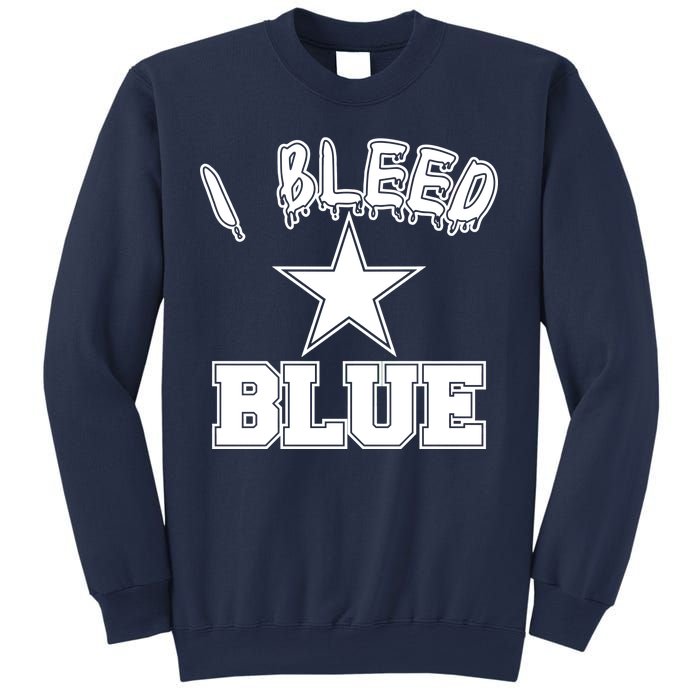 I Bleed Blue Dallas, Texas Fan Pride Sweatshirt