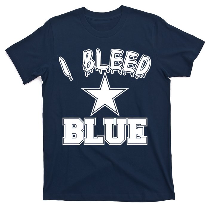 I Bleed Blue Dallas, Texas Fan Pride T-Shirt