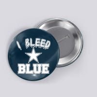 I Bleed Blue Dallas, Texas Fan Pride Button