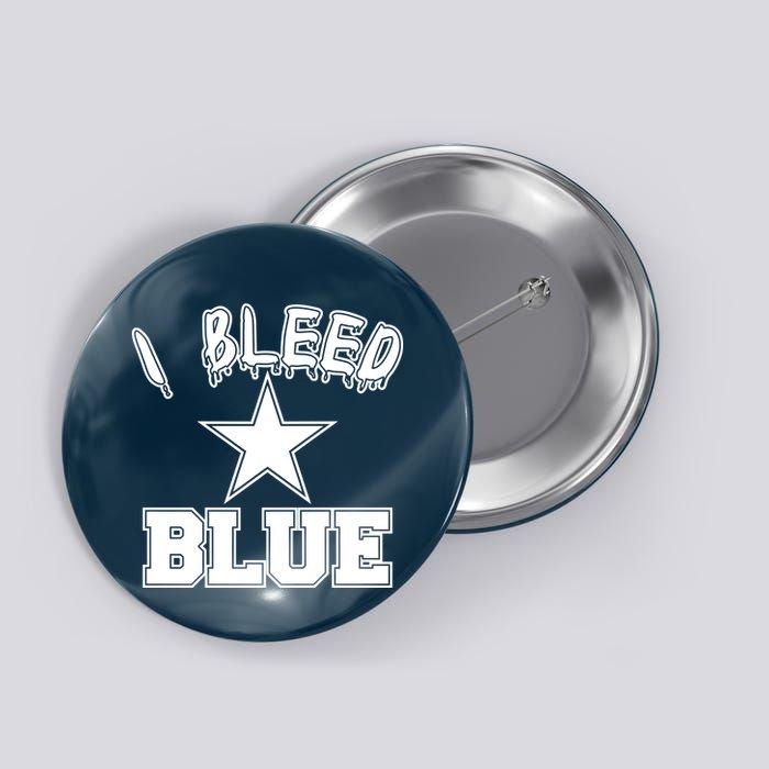 I Bleed Blue Dallas, Texas Fan Pride Button