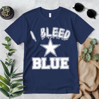 I Bleed Blue Dallas, Texas Fan Pride Premium T-Shirt