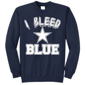 I Bleed Blue Dallas, Texas Fan Pride Tall Sweatshirt