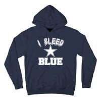 I Bleed Blue Dallas, Texas Fan Pride Tall Hoodie