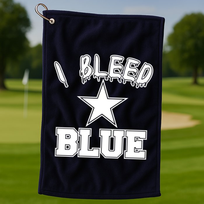 I Bleed Blue Dallas, Texas Fan Pride Golf Towel