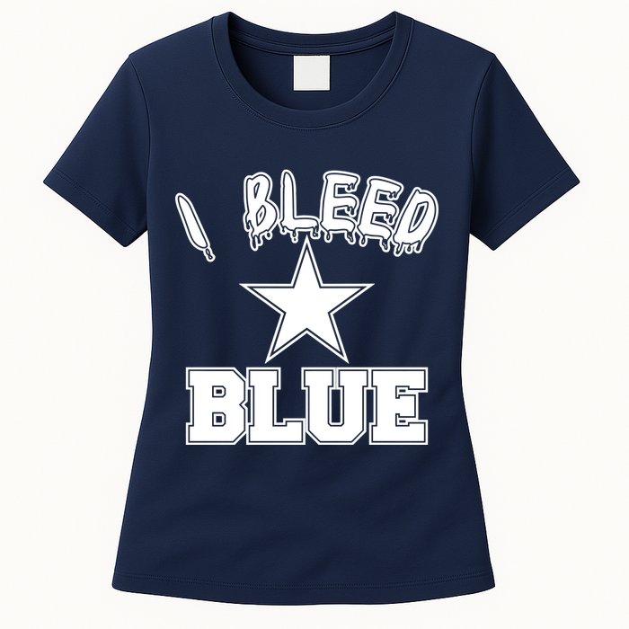 I Bleed Blue Dallas, Texas Fan Pride Womens T-Shirt