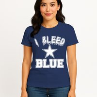 I Bleed Blue Dallas, Texas Fan Pride Womens T-Shirt