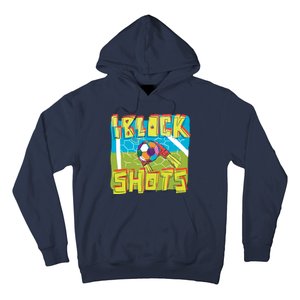 I Block Shots Hoodie