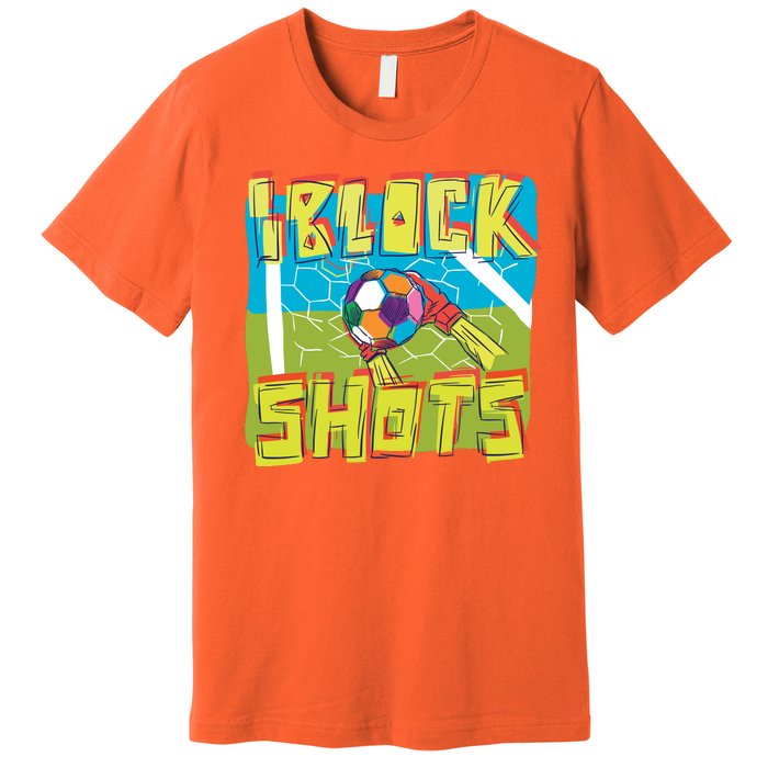 I Block Shots Premium T-Shirt