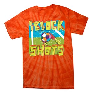 I Block Shots Tie-Dye T-Shirt