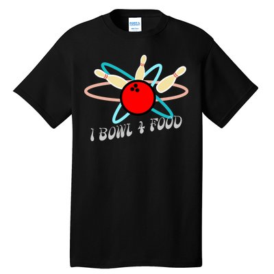 I Bowl For Food Tall T-Shirt