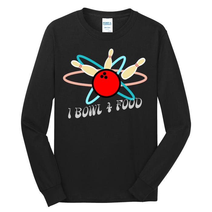 I Bowl For Food Tall Long Sleeve T-Shirt