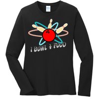 I Bowl For Food Ladies Long Sleeve Shirt