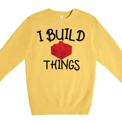 I Build Things Building Blocks Premium Crewneck Sweatshirt