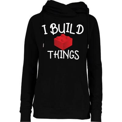 I Build Things Building Blocks Womens Funnel Neck Pullover Hood