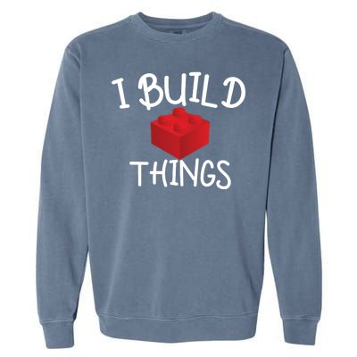 I Build Things Building Blocks Garment-Dyed Sweatshirt