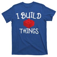 I Build Things Building Blocks T-Shirt