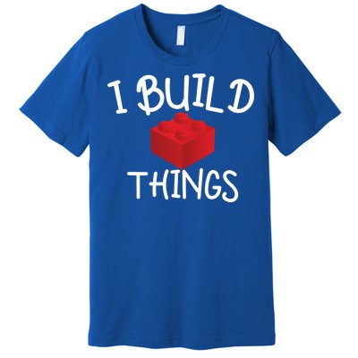 I Build Things Building Blocks Premium T-Shirt