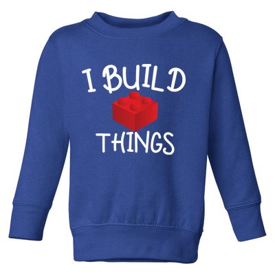I Build Things Building Blocks Toddler Sweatshirt