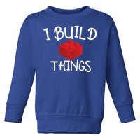 I Build Things Building Blocks Toddler Sweatshirt