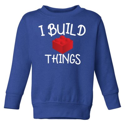 I Build Things Building Blocks Toddler Sweatshirt