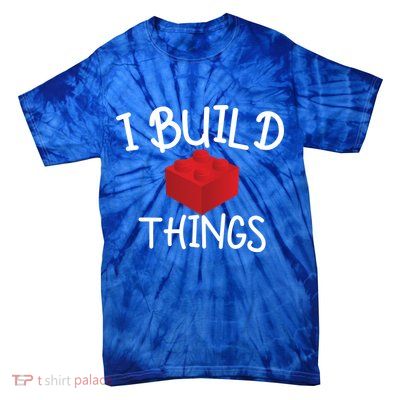 I Build Things Building Blocks Tie-Dye T-Shirt