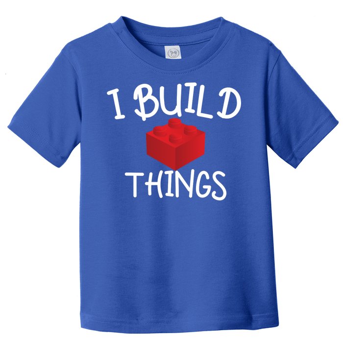 I Build Things Building Blocks Toddler T-Shirt