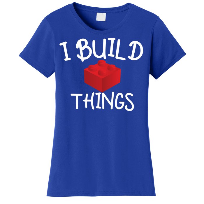 I Build Things Building Blocks Women's T-Shirt