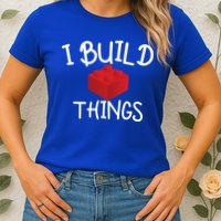 I Build Things Building Blocks Womens T-Shirt