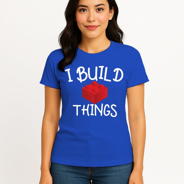 I Build Things Building Blocks Womens T-Shirt