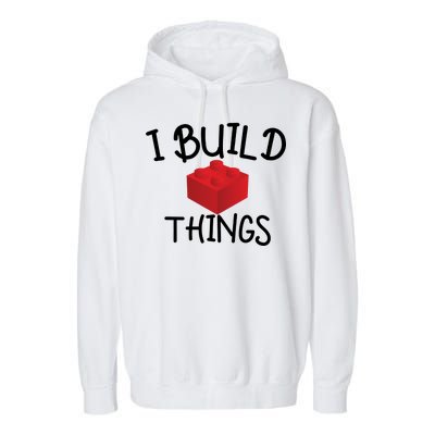 I Build Things Building Blocks Garment-Dyed Fleece Hoodie