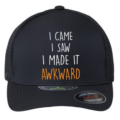 I Cam I Saw I Made It Awkward Flexfit Unipanel Trucker Cap