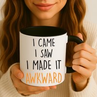 I Cam I Saw I Made It Awkward Mug