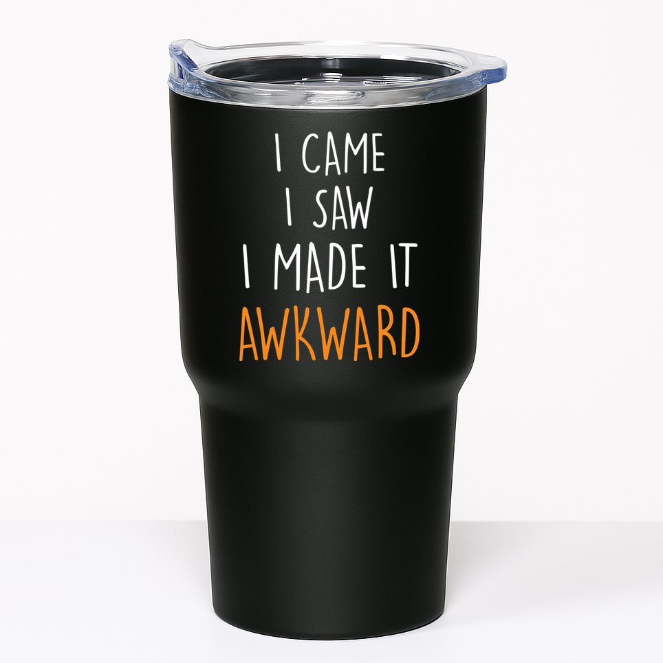 I Cam I Saw I Made It Awkward Tumbler