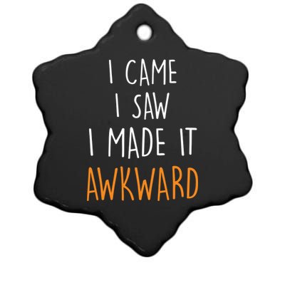 I Cam I Saw I Made It Awkward Ceramic Star Ornament