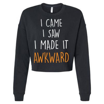 I Cam I Saw I Made It Awkward Cropped Pullover Crew