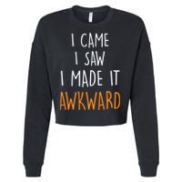 I Cam I Saw I Made It Awkward Cropped Pullover Crew