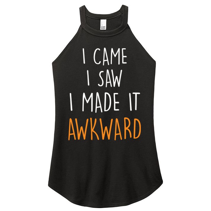 I Cam I Saw I Made It Awkward Women's Perfect Tri Rocker Tank