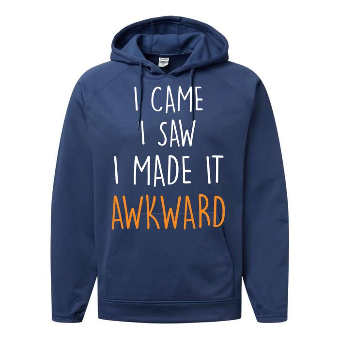 I Cam I Saw I Made It Awkward Performance Fleece Hoodie