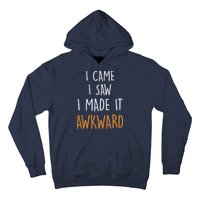 I Cam I Saw I Made It Awkward Hoodie